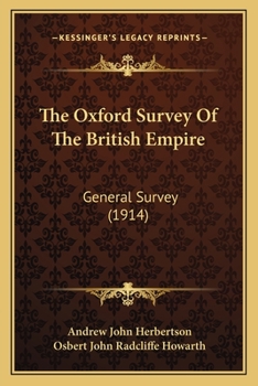 Paperback The Oxford Survey Of The British Empire: General Survey (1914) Book