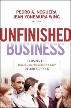 Unfinished Business: Closing the Racial Achievement Gap in Our Schools (Jossey-Bass Education (Hardcover))