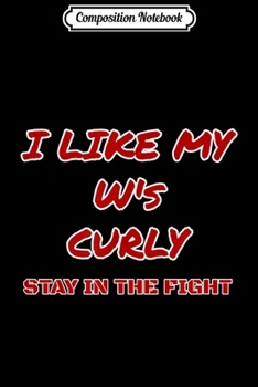Composition Notebook: Like My W's Curly Stay In The Fight Washington DC Baseball Journal/Notebook Blank Lined Ruled 6x9 100 Pages