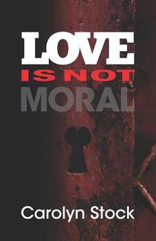Paperback Love is not Moral Book