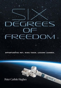 Hardcover Six Degrees of Freedom: Opportunities met. Risks taken. Lessons learned. Book