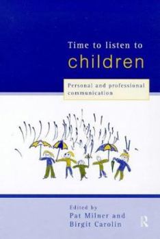Paperback Time to Listen to Children: Personal and Professional Communication Book