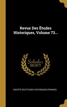 Hardcover Revue Des ?tudes Historiques, Volume 73... [French] Book