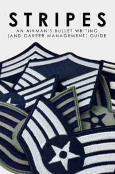 Paperback Stripes: An Airman's Bullet Writing (and Career Management) Guide Book