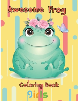 Paperback Awesome Frog Coloring Book girls: 8.5''x11''/ Frog Coloring Book