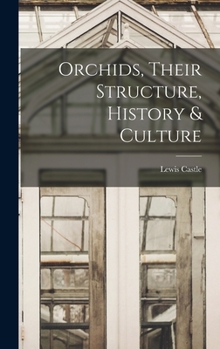 Hardcover Orchids, Their Structure, History & Culture Book