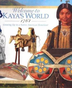 Hardcover Welcome to Kaya's World, 1764: Growing Up in a Native American Homeland Book
