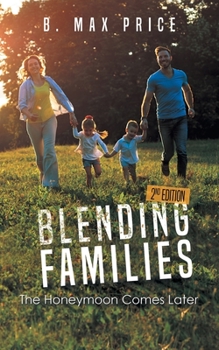 Paperback Blending Families: The Honeymoon Comes Later - 2nd Edition Book