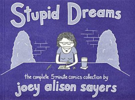 Paperback Stupid Dreams: The Complete 5-Minute Comics Collection Book