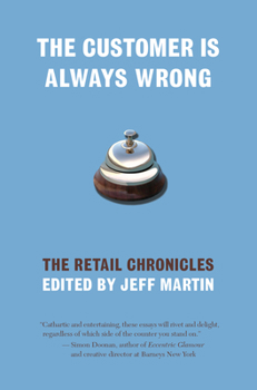 Paperback The Customer Is Always Wrong: The Retail Chronicles Book