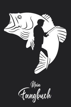 Mein Fangbuch: Angeln Fisch Fischer Silhouette • Angelbuch • Fangbuch zum ausfüllen + Spruchsammlung • 120 Seiten (DIN A5/15x22cm) Glanz Cover • ... Fänge, Angeln Logbuch (German Edition)
