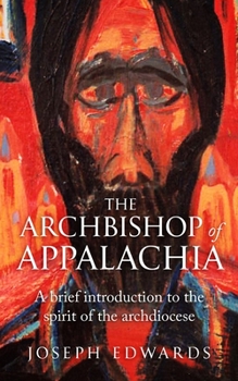 Paperback The Archbishop of Appalachia: A brief introduction to the spirit of the archdiocese Book