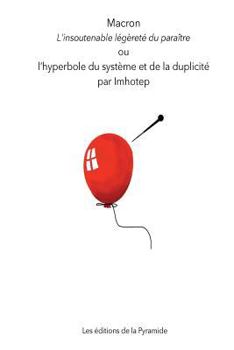 Paperback Macron l'Insoutenable Légèreté Du Paraître: L'Hyperbole Du Système Et de la Duplicité [French] Book