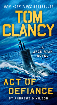 Tom Clancy Act of Defiance - Book #18 of the Jack Ryan