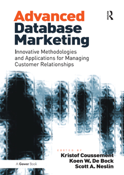 Paperback Advanced Database Marketing: Innovative Methodologies and Applications for Managing Customer Relationships Book