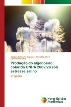 Paperback Produção do algodoeiro colorido CNPA 2002/26 sob estresse salino [Portuguese] Book