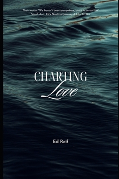 Paperback Charting Love Sarah And Ed's Nautical Journey: A Life At Sea Book