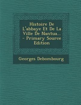 Paperback Histoire De L'abbaye Et De La Ville De Nantua... [French] Book