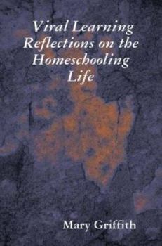 Paperback Viral Learning: Reflections on the Homeschooling Life Book