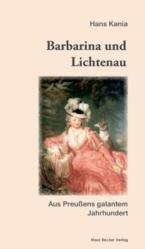 Barbarina und Lichtenau: Aus Preußens galantem Jahrhundert, Berlin 1929 (German Edition)