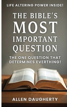 Paperback The Bible's Most Important Question: The One Question That Determines Everything Book