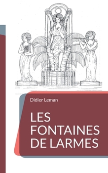 Paperback Les Fontaines de larmes [French] Book