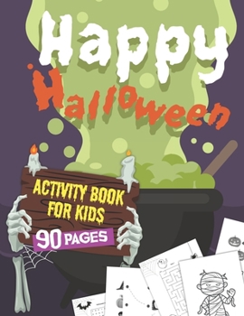 Paperback Halloween Activity Book for Kids Ages 4-8 Kindergarten: Over 90 Pages of Fun! Includes: Counting, Matching Game, Mazes, Coloring Pages, Dot to Dot, Wo Book