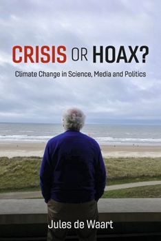 Paperback Crisis or Hoax?: Climate Change in Science, Media and Politics Book