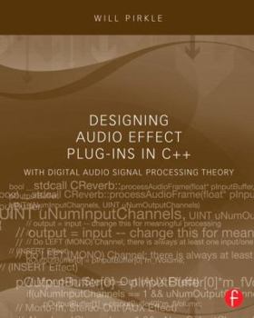 Paperback Designing Audio Effect Plug-Ins in C++: With Digital Audio Signal Processing Theory Book