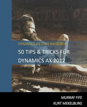 Paperback 50 Tips & Tricks Für Dynamics AX 2012 [German] Book