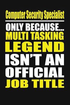 Paperback Computer Security Specialist Only Because Multi Tasking Legend Isn't an Official Job Title Book
