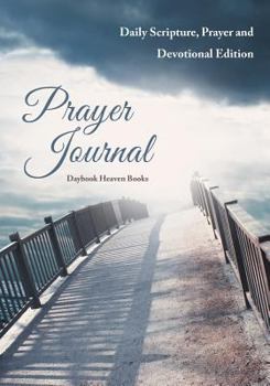 Paperback Prayer Journal: Daily Scripture, Prayer and Devotional Edition Book