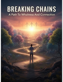 Paperback Breaking Chains: A Path To Wholeness And Connection Book