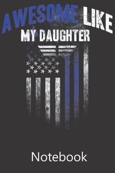 Awesome Like My Daughter American Flag: Blank Lined Notebook Write To Do Lists, Drawing, Meeting Note, Goal Setting, Funny Gifts For Christmas Birthday