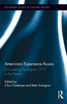 Hardcover Americans Experience Russia: Encountering the Enigma, 1917 to the Present Book
