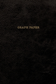 Paperback Graph Paper: Executive Style Composition Notebook - Black Leather Style, Softcover - 6 x 9 - 100 pages (Office Essentials) Book