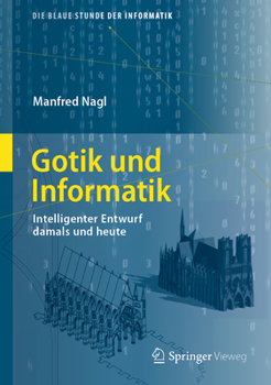 Hardcover Gotik Und Informatik: Intelligenter Entwurf Damals Und Heute [German] Book