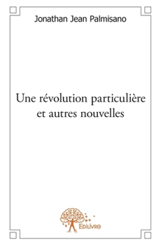 Paperback Une révolution particulière et autres nouvelles [French] Book