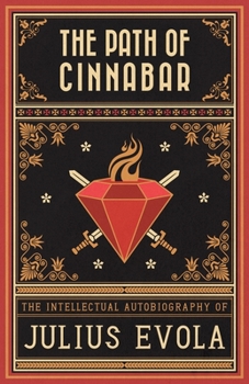 Paperback The Path of Cinnabar: The Intellectual Autobiography of Julius Evola Book