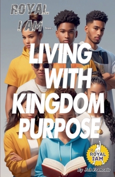 Living With Kingdom Purpose (Royal I Am)