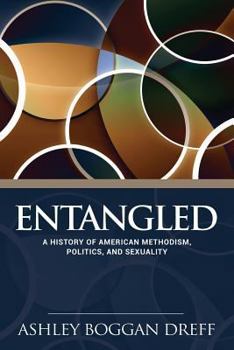 Paperback Entangled: A History of American Methodism, Politics, and Sexuality Book