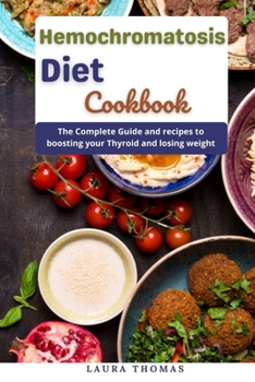 Paperback Hemochromatosis Diet Cookbook: The complete guide with healthy and delicious diet recipes to reduce iron intake Book