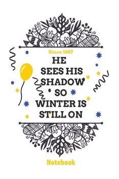 Paperback He sees his shadow so winter is still on: Lined Notebook / Journal funny and cute Gift, 110 Pages, 6x9, Soft Cover, Matte Finish Book