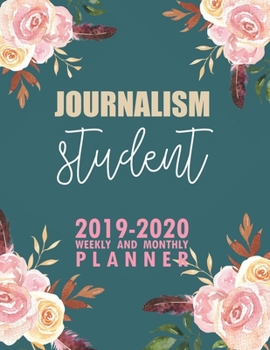 Paperback Journalism Student: 2019-2020 Weekly and Monthly Planner Academic Year with Class Timetable Exam Assignment Schedule Record School College Book