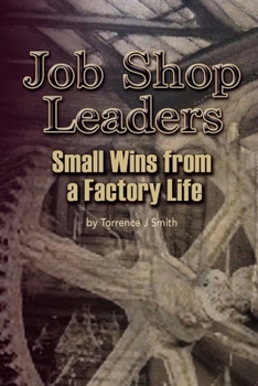 Paperback Job Shop Leaders: Small Wins From a Factory Life Book