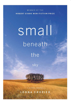 Paperback Small Beneath the Sky: A Prairie Memoir Book