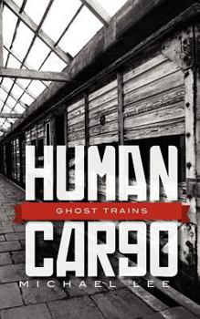 Paperback Human Cargo: Ghost Trains Book