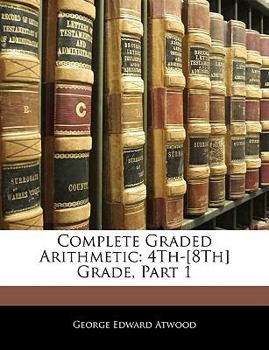 Paperback Complete Graded Arithmetic: 4th-[8th] Grade, Part 1 Book