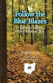 Paperback Follow the Blue Blazes: A Guide to Hiking Ohio's Buckeye Trail Book