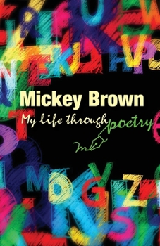 Paperback Mickey Brown - My Life Through Poetry Book